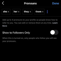 Changing pronouns on Instagram. There's an instruction: add up to 4 pronouns to your profile so people know how to refer to you.